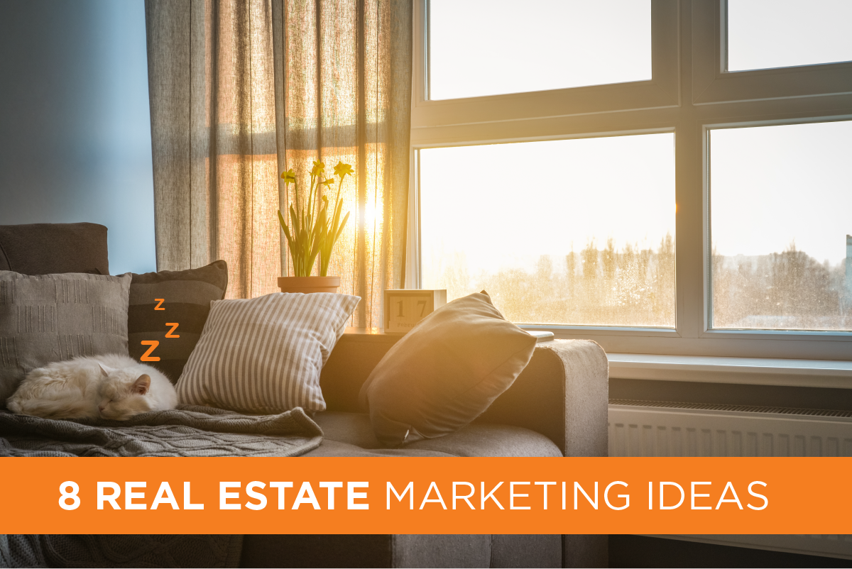 8 Real Estate Marketing Ideas That’ll Guarantee Clients
