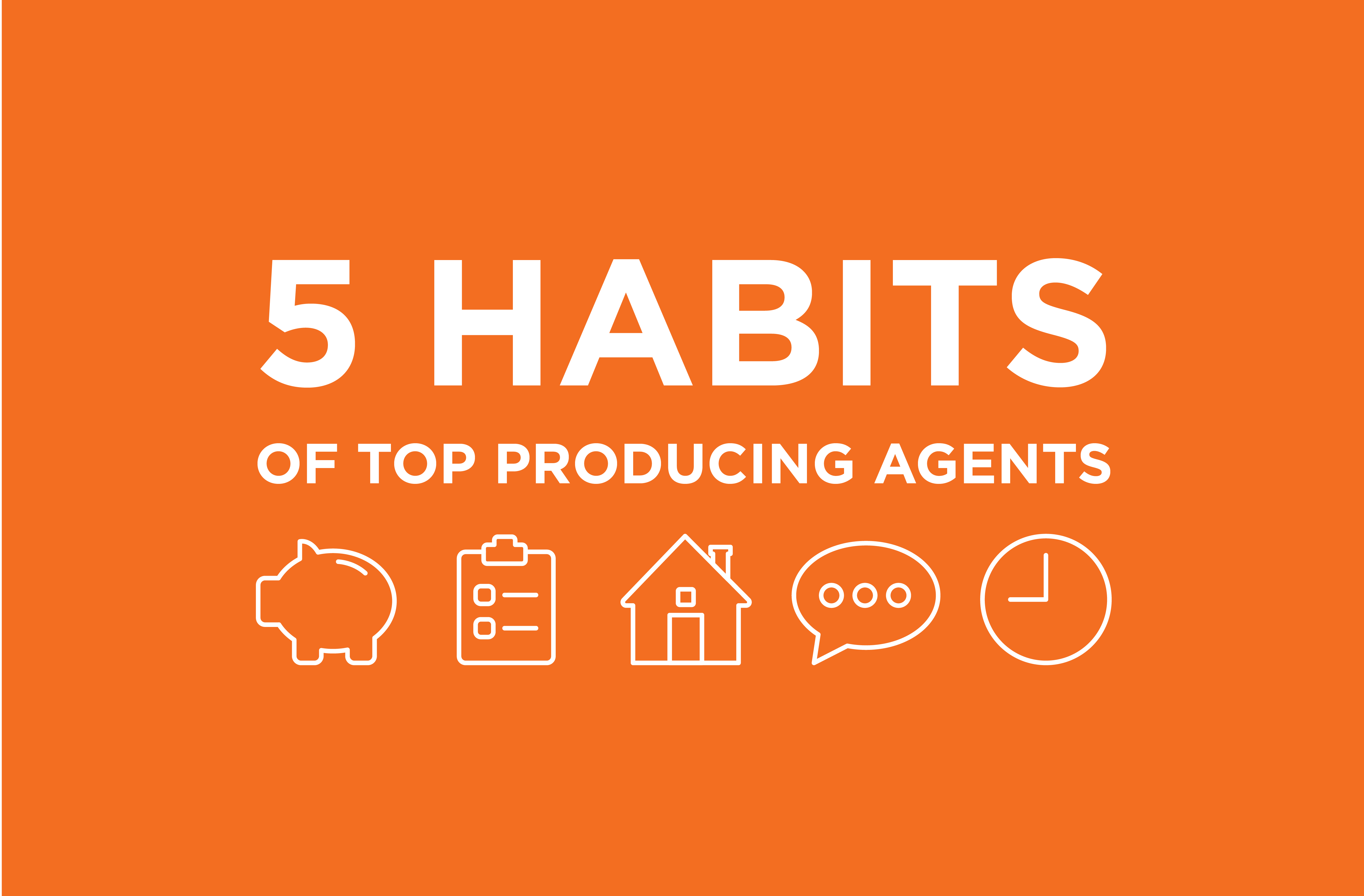 5 Habits of Top Producing Real Estate Agents